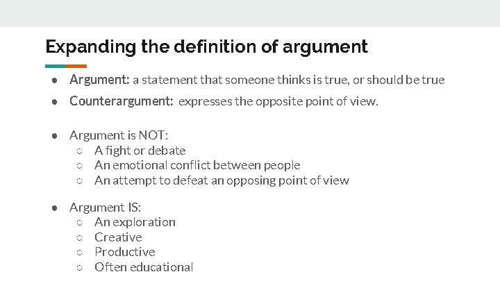 Expanding the definition of argument ● Argument: a statement that someone thinks is true,