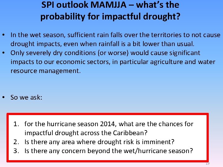 SPI outlook MAMJJA – what’s the probability for impactful drought? • In the wet
