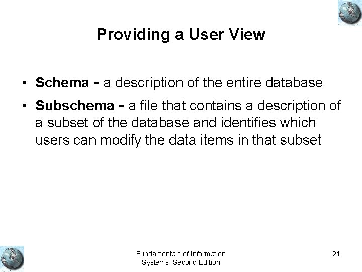 Providing a User View • Schema - a description of the entire database • Providing a User View • Schema - a description of the entire database •
