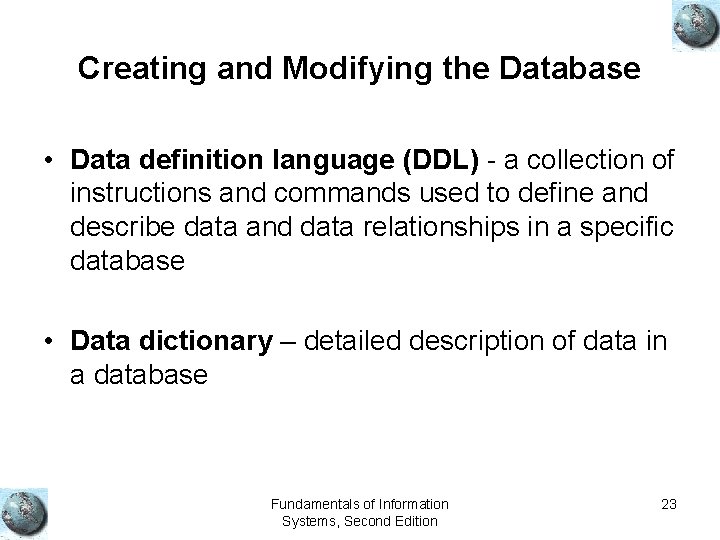 Creating and Modifying the Database • Data definition language (DDL) - a collection of Creating and Modifying the Database • Data definition language (DDL) - a collection of