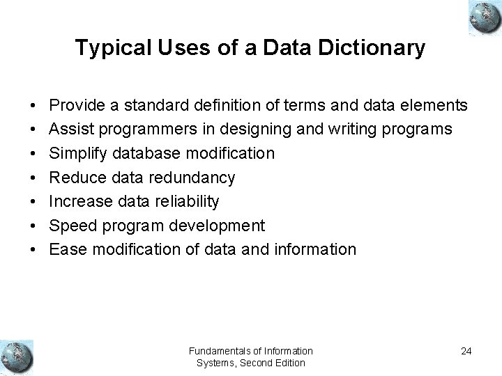 Typical Uses of a Data Dictionary • • Provide a standard definition of terms Typical Uses of a Data Dictionary • • Provide a standard definition of terms