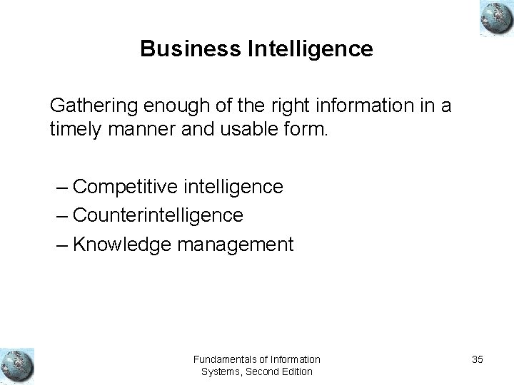 Business Intelligence Gathering enough of the right information in a timely manner and usable Business Intelligence Gathering enough of the right information in a timely manner and usable
