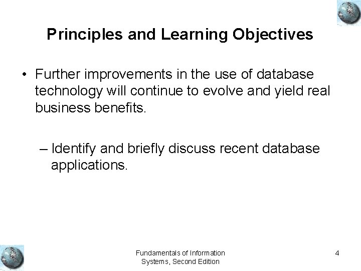 Principles and Learning Objectives • Further improvements in the use of database technology will Principles and Learning Objectives • Further improvements in the use of database technology will