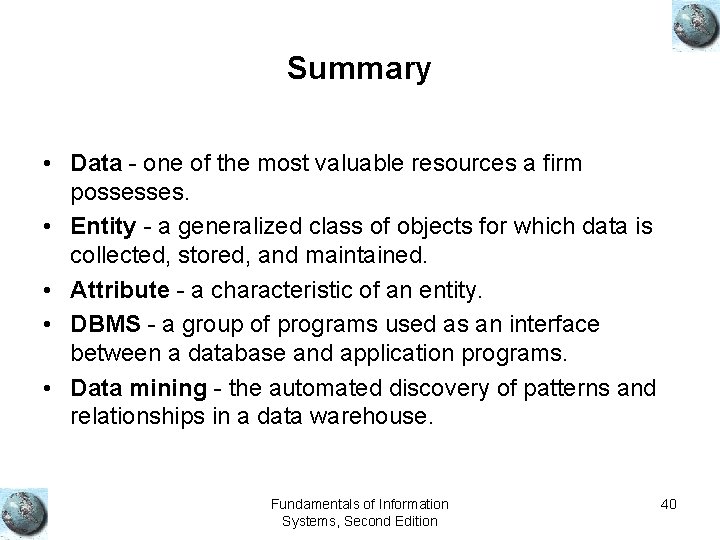 Summary • Data - one of the most valuable resources a firm possesses. • Summary • Data - one of the most valuable resources a firm possesses. •