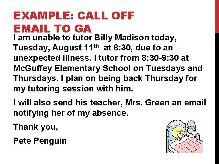 EXAMPLE: CALL OFF EMAIL TO GA I am unable to tutor Billy Madison today,