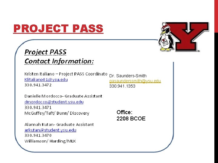 PROJECT PASS Dr. Saunders-Smith gasaunderssmith@ysu. edu 330. 941. 1353 Office: 2208 BCOE 