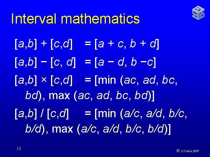 Interval mathematics [a, b] + [c, d] = [a + c, b + d]