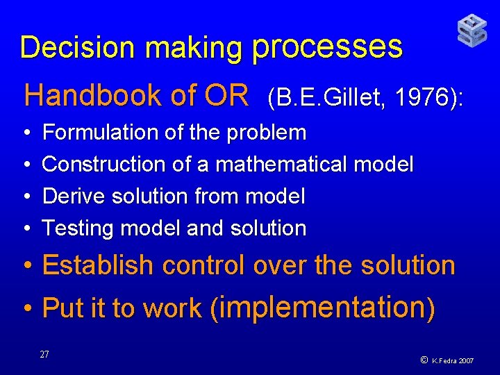 Decision making processes Handbook of OR (B. E. Gillet, 1976): • • Formulation of