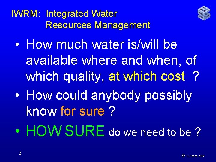 IWRM: Integrated Water Resources Management • How much water is/will be available where and
