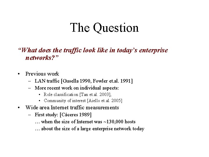 The Question “What does the traffic look like in today’s enterprise networks? ” •