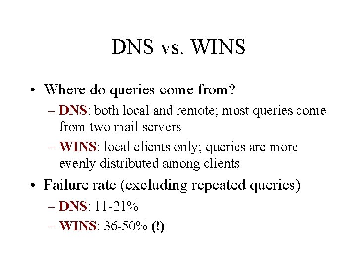 DNS vs. WINS • Where do queries come from? – DNS: both local and