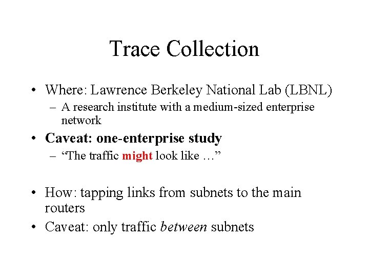 Trace Collection • Where: Lawrence Berkeley National Lab (LBNL) – A research institute with