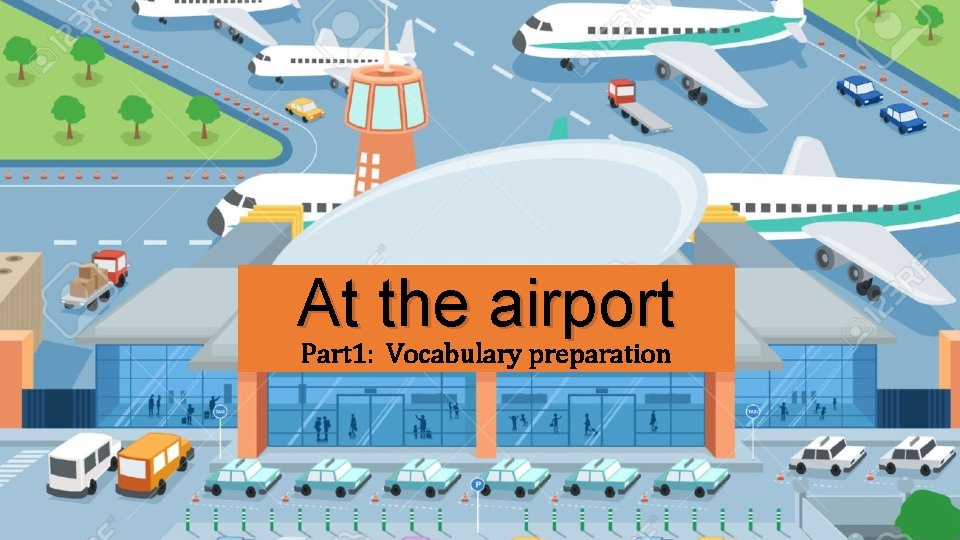 At the airport Part 1: Vocabulary preparation 