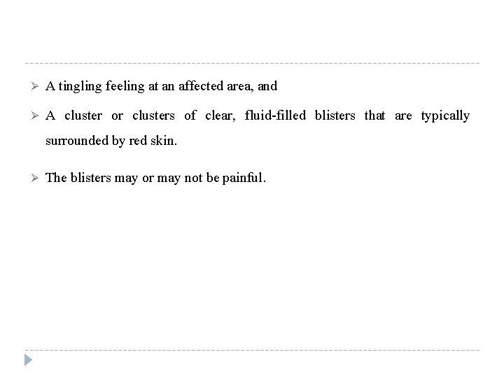 Ø A tingling feeling at an affected area, and Ø A cluster or clusters