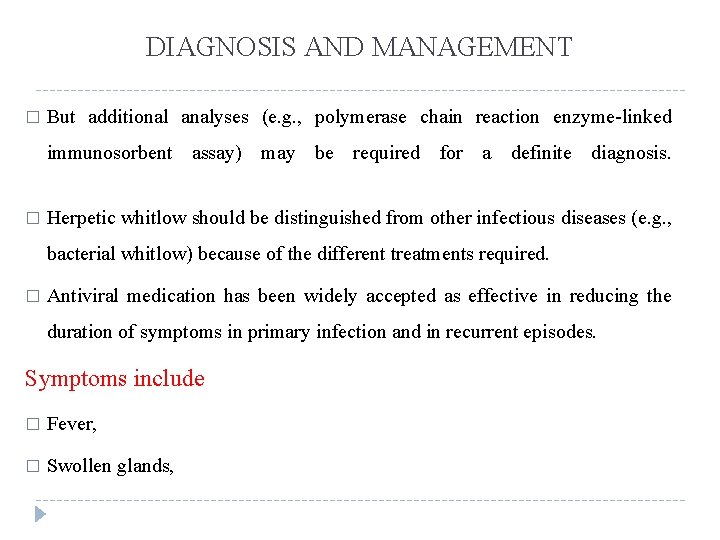 DIAGNOSIS AND MANAGEMENT � But additional analyses (e. g. , polymerase chain reaction enzyme-linked