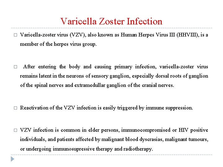 Varicella Zoster Infection � Varicella-zoster virus (VZV), also known as Human Herpes Virus III