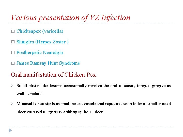 Various presentation of VZ Infection � Chickenpox (varicella) � Shingles (Herpes Zoster ) �