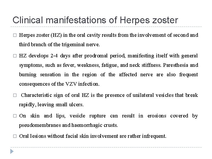 Clinical manifestations of Herpes zoster � Herpes zoster (HZ) in the oral cavity results