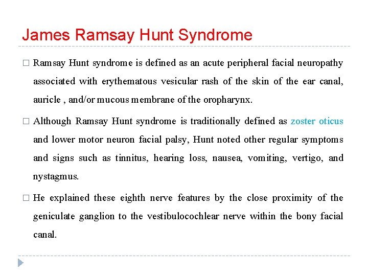 James Ramsay Hunt Syndrome � Ramsay Hunt syndrome is defined as an acute peripheral