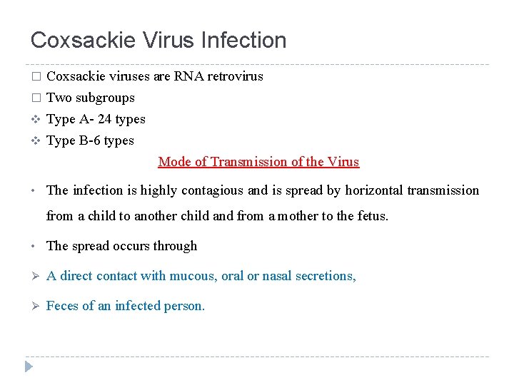 Coxsackie Virus Infection Coxsackie viruses are RNA retrovirus � Two subgroups v Type A-