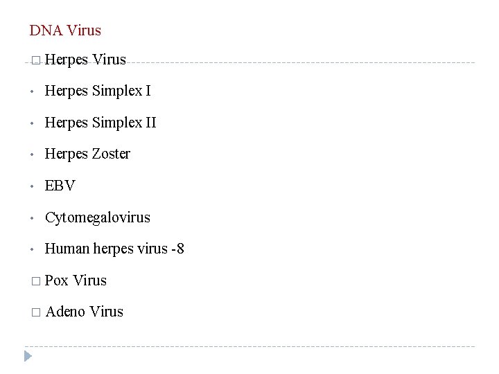 DNA Virus � Herpes Virus • Herpes Simplex II • Herpes Zoster • EBV