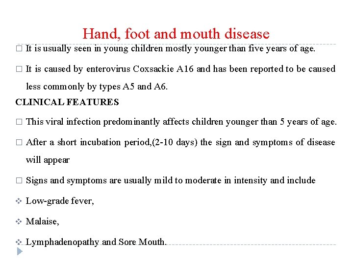 Hand, foot and mouth disease � It is usually seen in young children mostly