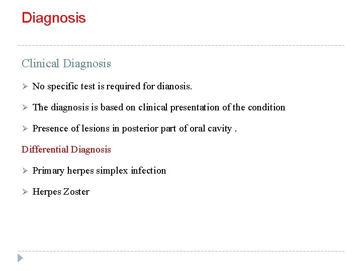 Diagnosis Clinical Diagnosis Ø No specific test is required for dianosis. Ø The diagnosis