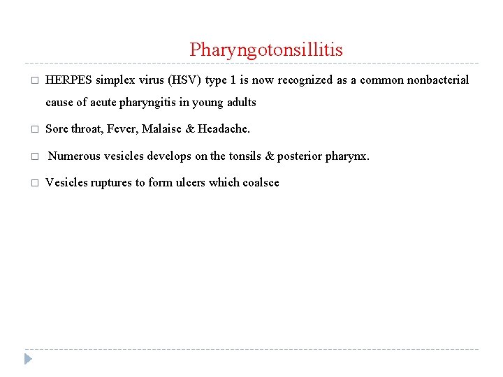 Pharyngotonsillitis � HERPES simplex virus (HSV) type 1 is now recognized as a