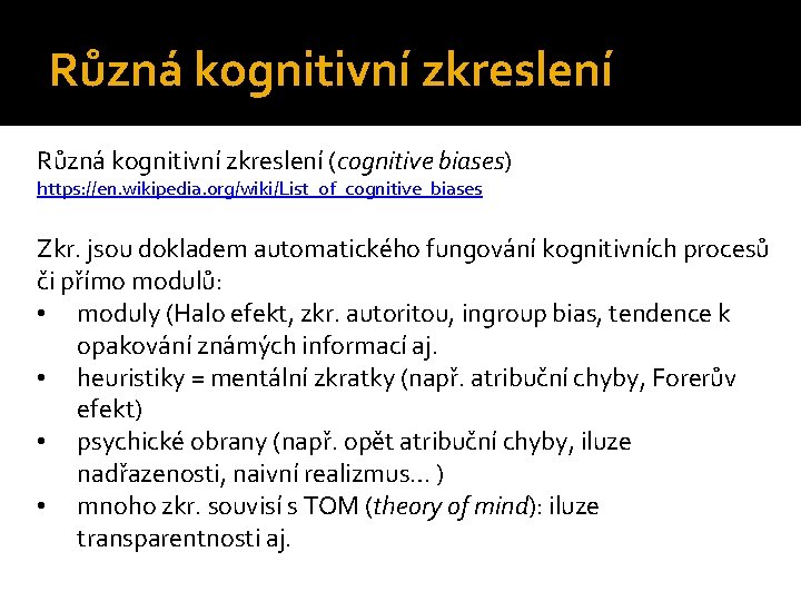 Různá kognitivní zkreslení (cognitive biases) https: //en. wikipedia. org/wiki/List_of_cognitive_biases Zkr. jsou dokladem automatického fungování