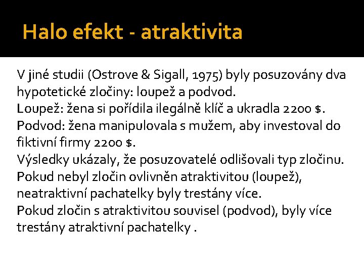 Halo efekt - atraktivita V jiné studii (Ostrove & Sigall, 1975) byly posuzovány dva