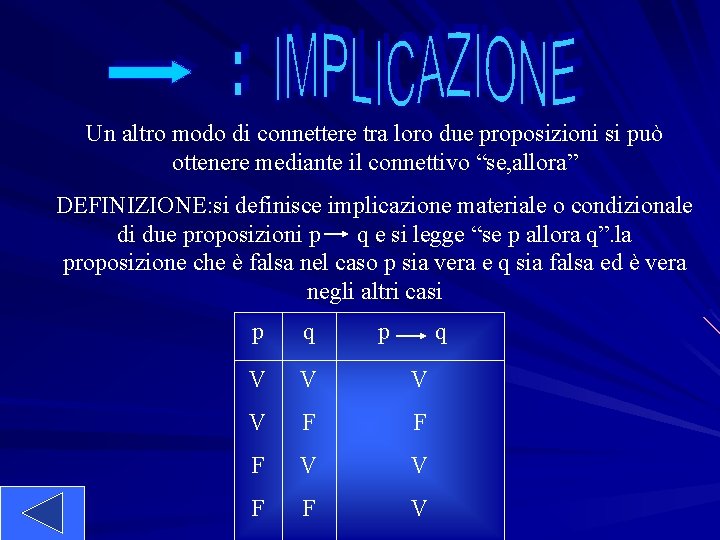 Un altro modo di connettere tra loro due proposizioni si può ottenere mediante il