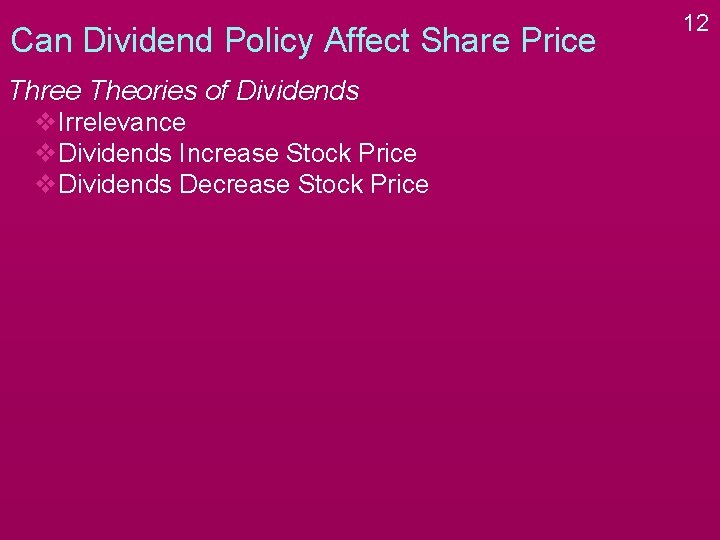 Can Dividend Policy Affect Share Price Three Theories of Dividends v. Irrelevance v. Dividends Can Dividend Policy Affect Share Price Three Theories of Dividends v. Irrelevance v. Dividends