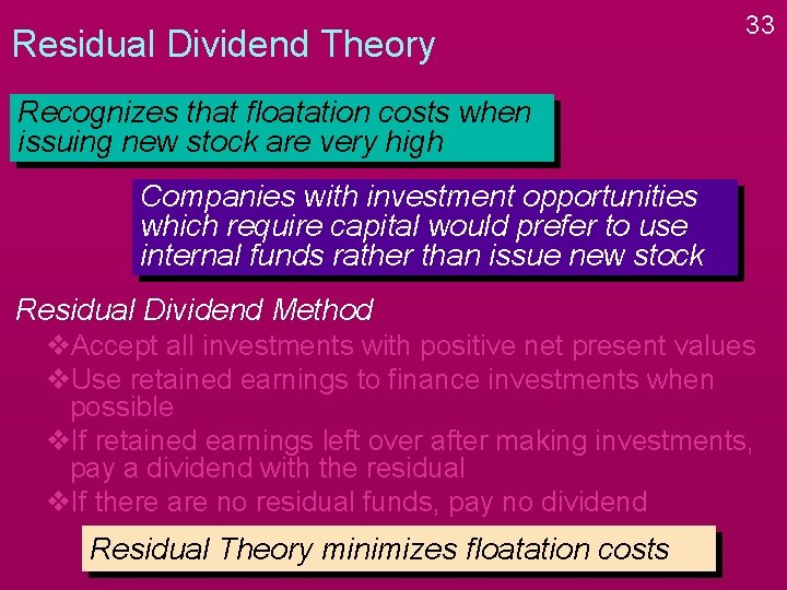 Residual Dividend Theory 33 Recognizes that floatation costs when issuing new stock are very Residual Dividend Theory 33 Recognizes that floatation costs when issuing new stock are very