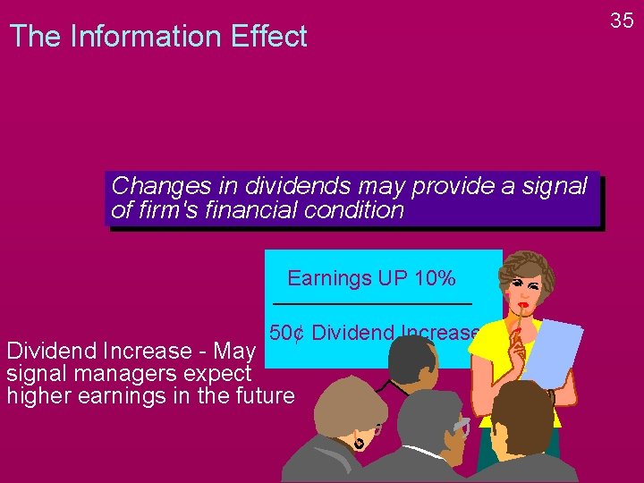 The Information Effect Changes in dividends may provide a signal of firm's financial condition The Information Effect Changes in dividends may provide a signal of firm's financial condition
