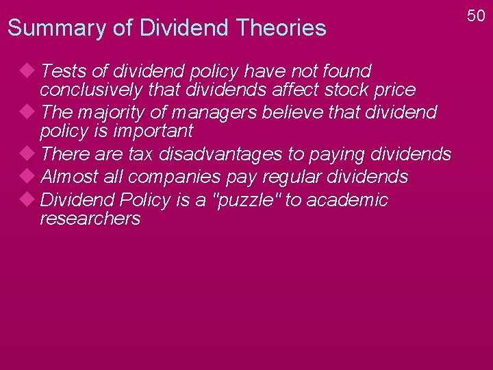 Summary of Dividend Theories u Tests of dividend policy have not found conclusively that Summary of Dividend Theories u Tests of dividend policy have not found conclusively that