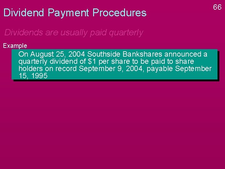 Dividend Payment Procedures Dividends are usually paid quarterly Example On August 25, 2004 Southside Dividend Payment Procedures Dividends are usually paid quarterly Example On August 25, 2004 Southside