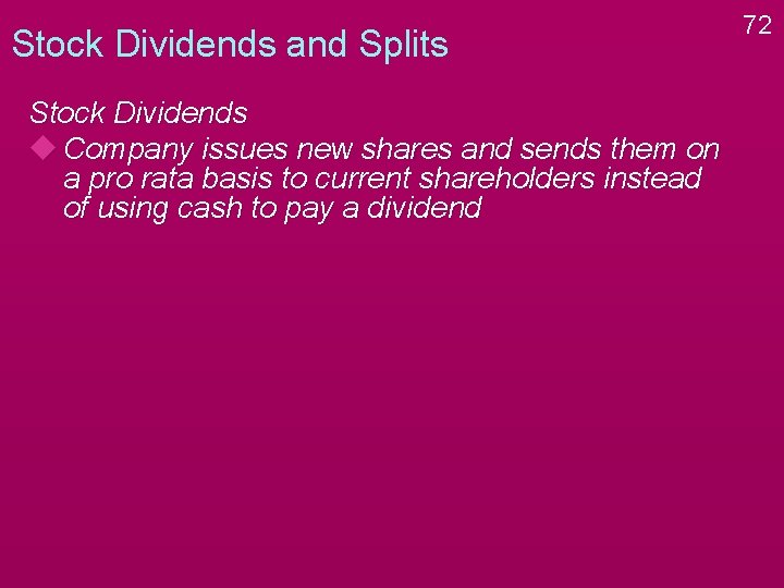 Stock Dividends and Splits Stock Dividends u Company issues new shares and sends them Stock Dividends and Splits Stock Dividends u Company issues new shares and sends them