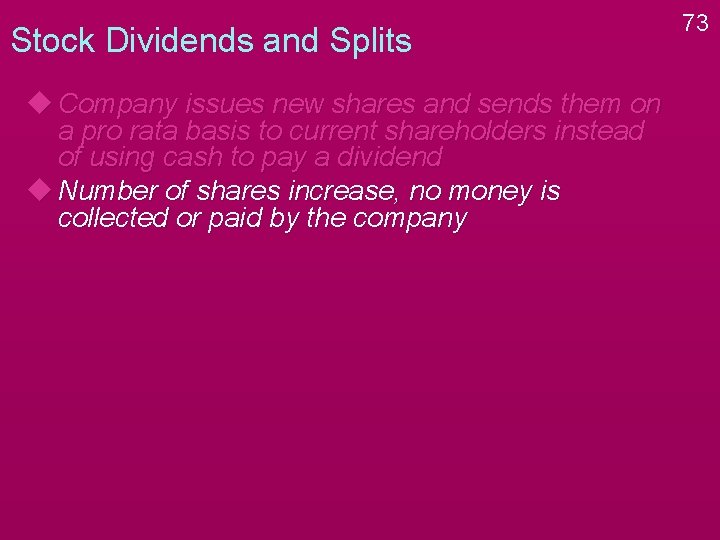 Stock Dividends and Splits u Company issues new shares and sends them on a Stock Dividends and Splits u Company issues new shares and sends them on a