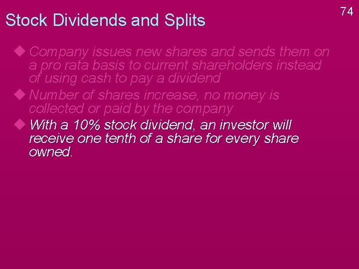 Stock Dividends and Splits u Company issues new shares and sends them on a Stock Dividends and Splits u Company issues new shares and sends them on a