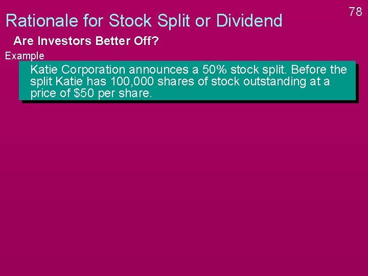 Rationale for Stock Split or Dividend Are Investors Better Off? Example Katie Corporation announces Rationale for Stock Split or Dividend Are Investors Better Off? Example Katie Corporation announces