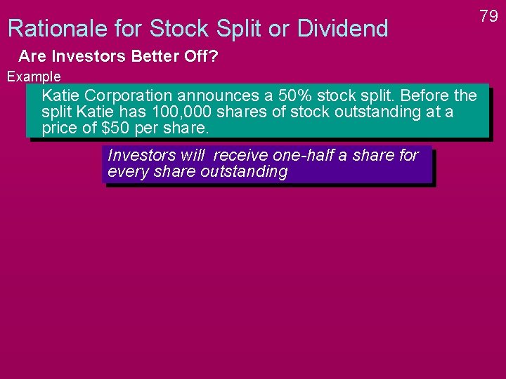 Rationale for Stock Split or Dividend Are Investors Better Off? Example Katie Corporation announces Rationale for Stock Split or Dividend Are Investors Better Off? Example Katie Corporation announces