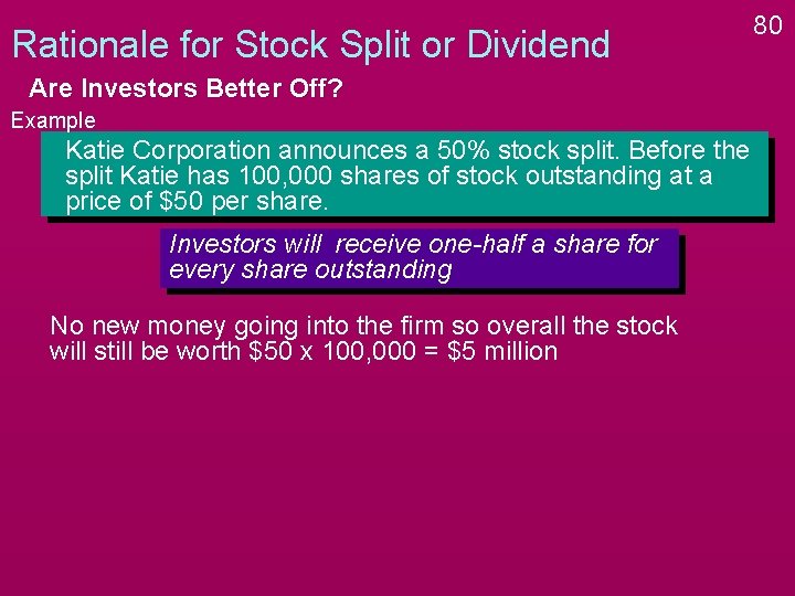 Rationale for Stock Split or Dividend Are Investors Better Off? Example Katie Corporation announces Rationale for Stock Split or Dividend Are Investors Better Off? Example Katie Corporation announces