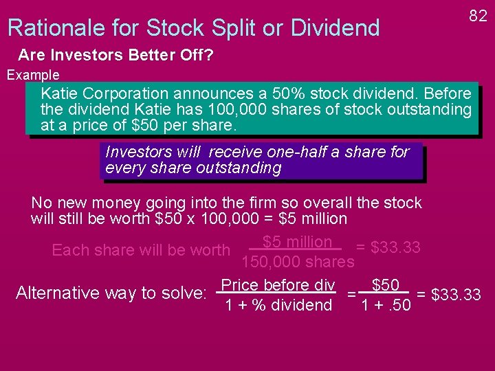 Rationale for Stock Split or Dividend 82 Are Investors Better Off? Example Katie Corporation Rationale for Stock Split or Dividend 82 Are Investors Better Off? Example Katie Corporation