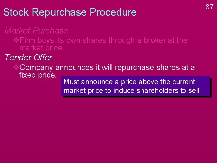 Stock Repurchase Procedure Market Purchase v. Firm buys its own shares through a broker Stock Repurchase Procedure Market Purchase v. Firm buys its own shares through a broker