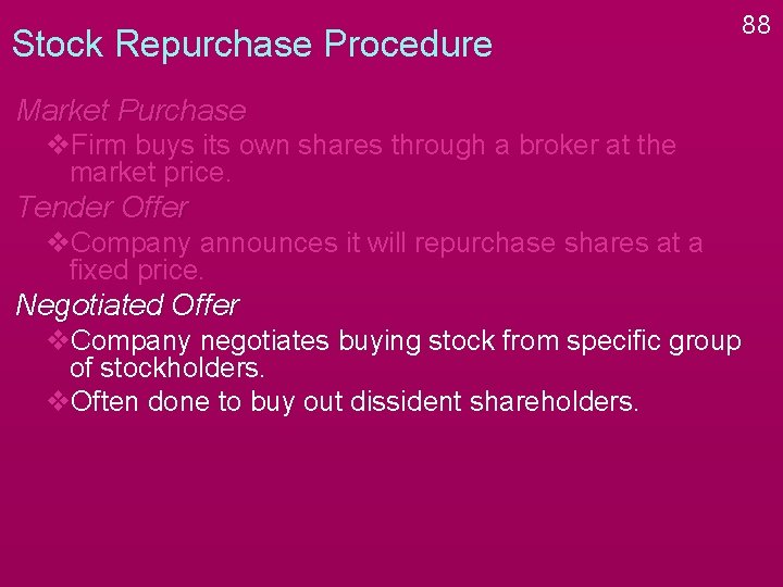 Stock Repurchase Procedure Market Purchase v. Firm buys its own shares through a broker Stock Repurchase Procedure Market Purchase v. Firm buys its own shares through a broker