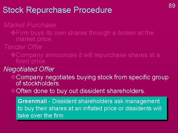 Stock Repurchase Procedure Market Purchase v. Firm buys its own shares through a broker Stock Repurchase Procedure Market Purchase v. Firm buys its own shares through a broker
