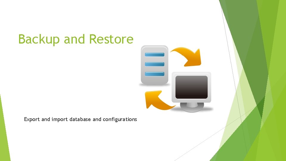 Backup and Restore Export and import database and configurations 