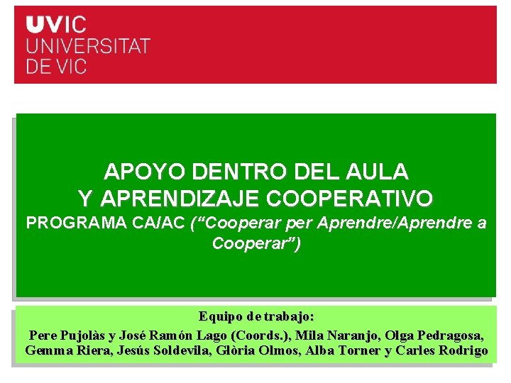 APOYO DENTRO DEL AULA Y APRENDIZAJE COOPERATIVO PROGRAMA CA/AC (“Cooperar per Aprendre/Aprendre a Cooperar”)