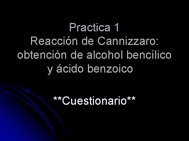 Practica 1 Reacción de Cannizzaro: obtención de alcohol bencílico y ácido benzoico **Cuestionario** 