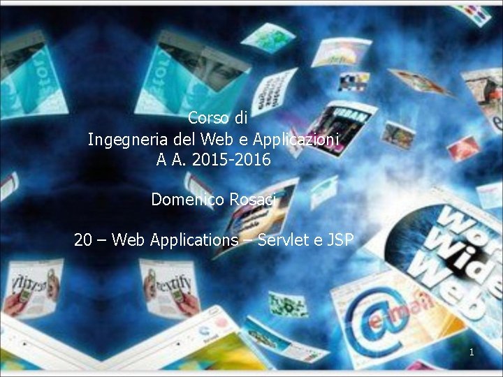 Corso di Ingegneria del Web e Applicazioni A A. 2015 -2016 Domenico Rosaci 20